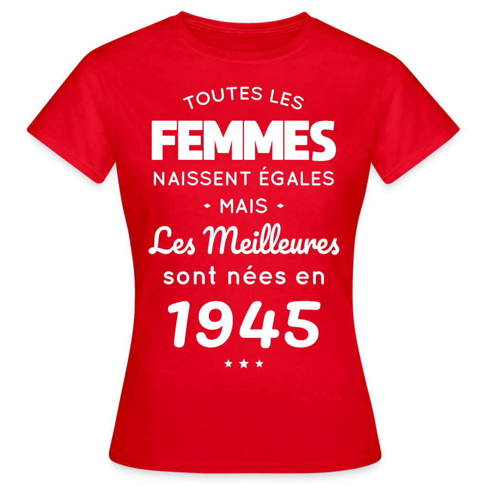 T-shirt Femme - Anniversaire 80 Ans - Les  meilleures sont nées en 1945 - rouge