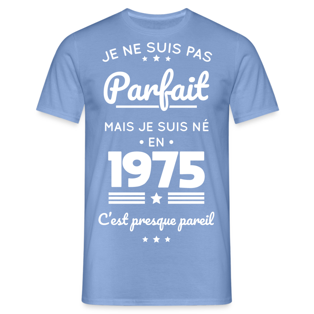 T-shirt Homme - Anniversaire 50 Ans - Pas parfait mais né en 1975 - carolina blue