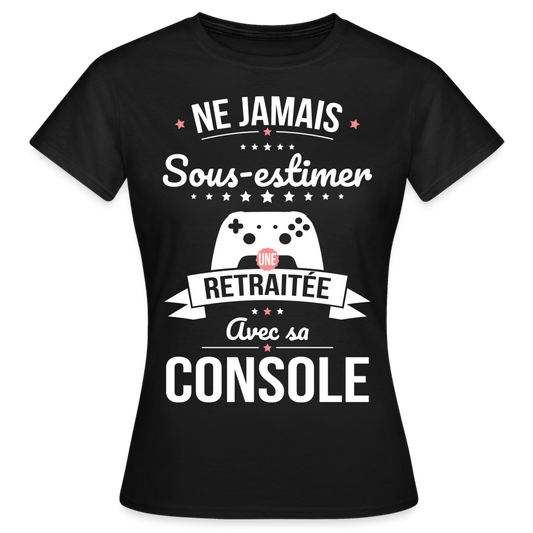 T-shirt Femme - Ne jamais sous-estimer une retraitée avec sa console - noir