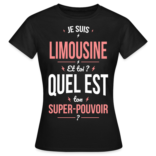 T-shirt Femme - Je suis Limousine  - Super-pouvoir - noir