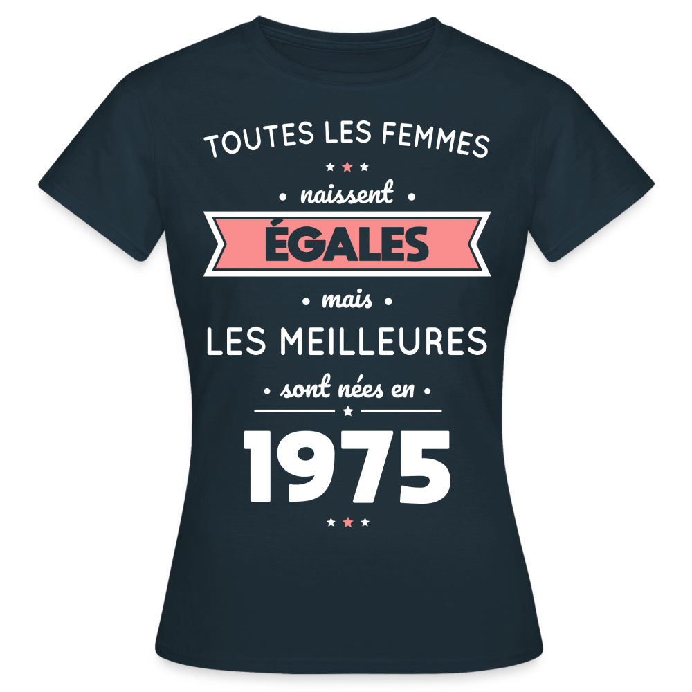 T-shirt Femme - Anniversaire 50 Ans - Les meilleures sont nées en 1975 - marine