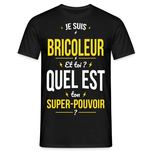 T-shirt Homme - Je suis bricoleur - Super-pouvoir - noir