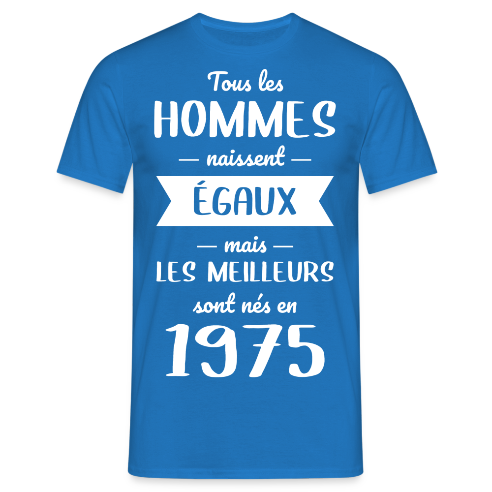 T-shirt Homme - Anniversaire 50 Ans - Les meilleurs sont nés en 1975 - bleu royal