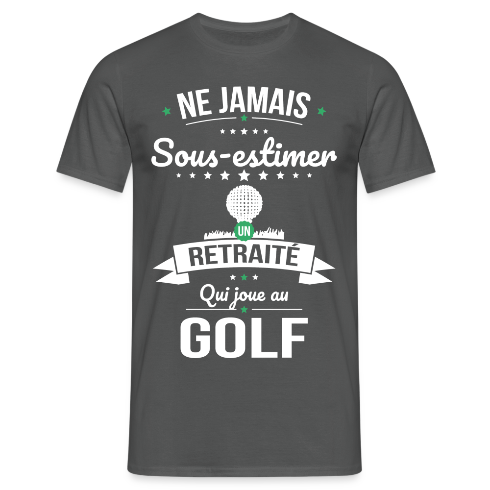 T-shirt Homme - Ne jamais sous-estimer un retraité qui joue au golf - charbon