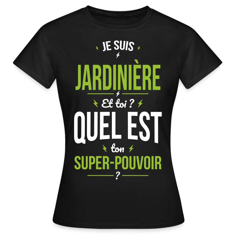 T-shirt Femme - Je suis jardinière - Super-pouvoir - noir