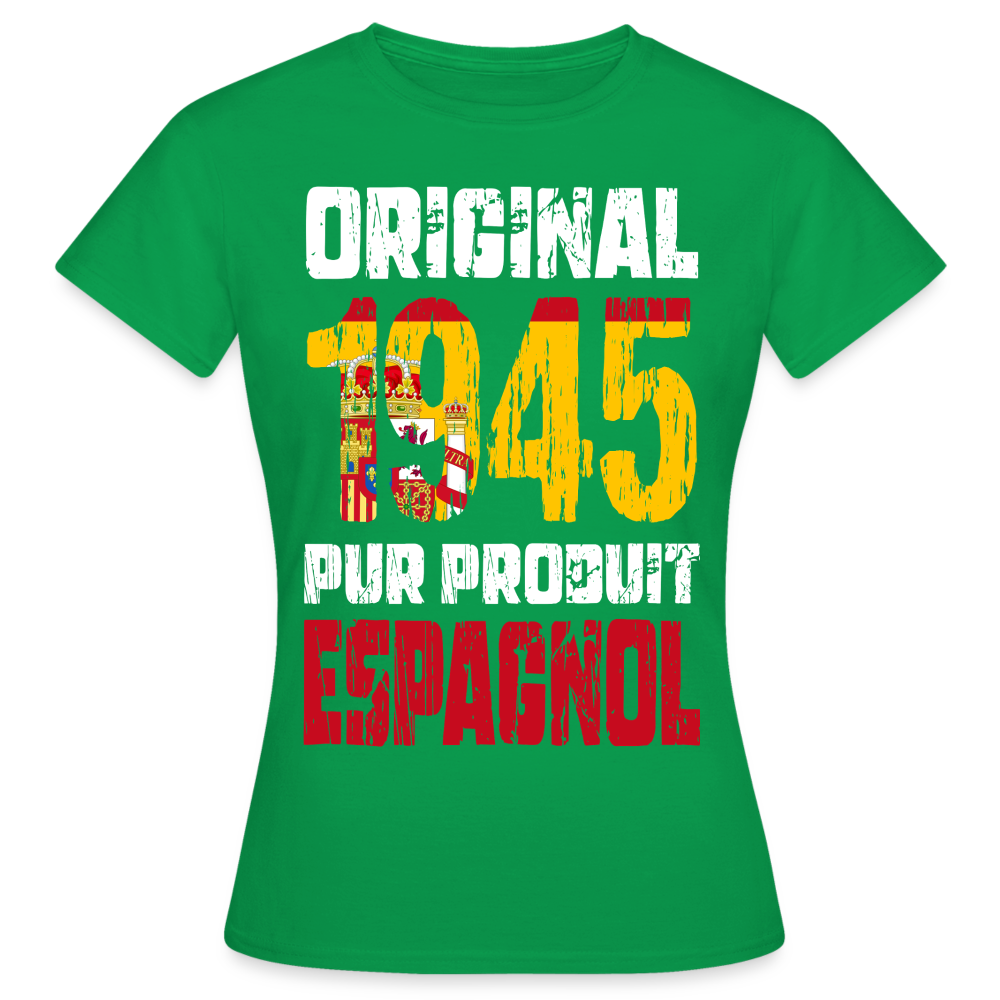 T-shirt Femme - Anniversaire 80 Ans - Original 1945 - Pur produit Espagnol - vert