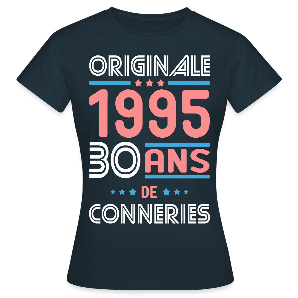 T-shirt Femme - Anniversaire 30 Ans - Originale 1995 - Conneries - marine