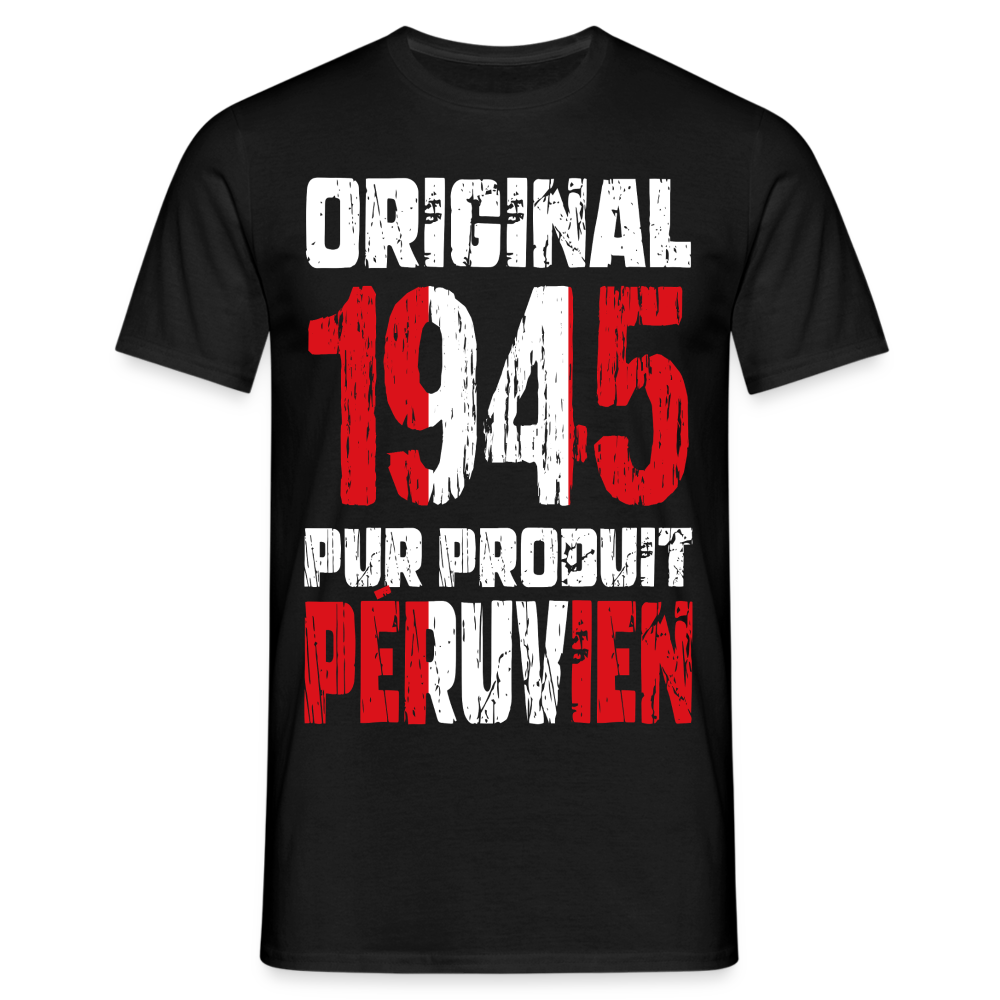 T-shirt Homme - Anniversaire 80 Ans - Original 1945 - Pur produit Péruvien - noir