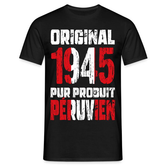 T-shirt Homme - Anniversaire 80 Ans - Original 1945 - Pur produit Péruvien - noir