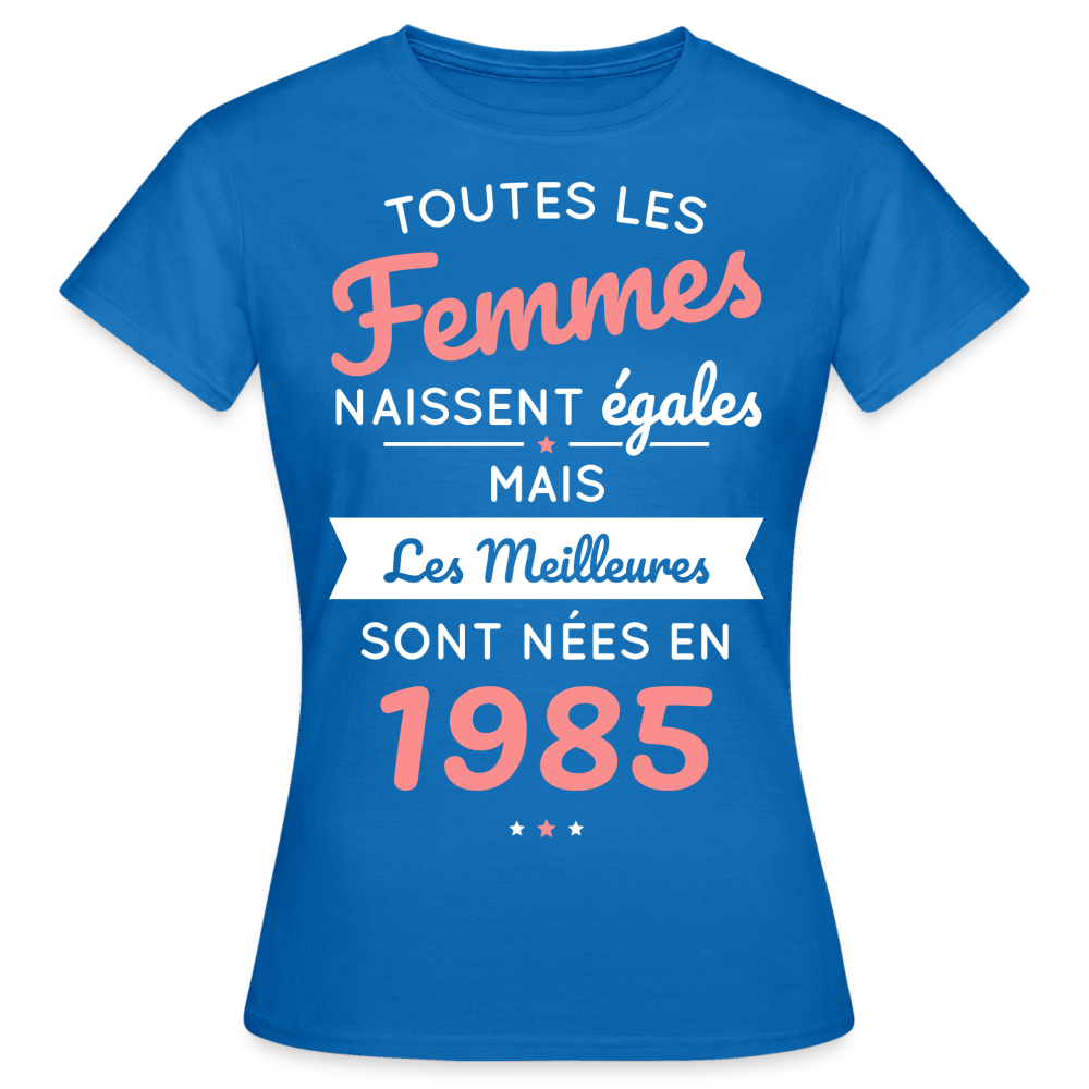 T-shirt Femme - Anniversaire 40 Ans - Les meilleures sont nées en 1985 - bleu royal