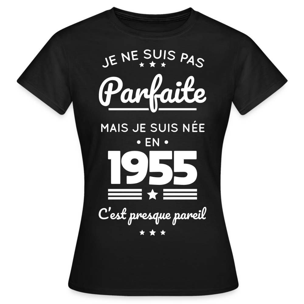 T-shirt Femme - Anniversaire 70 Ans - Pas parfaite mais née en 1955 - noir