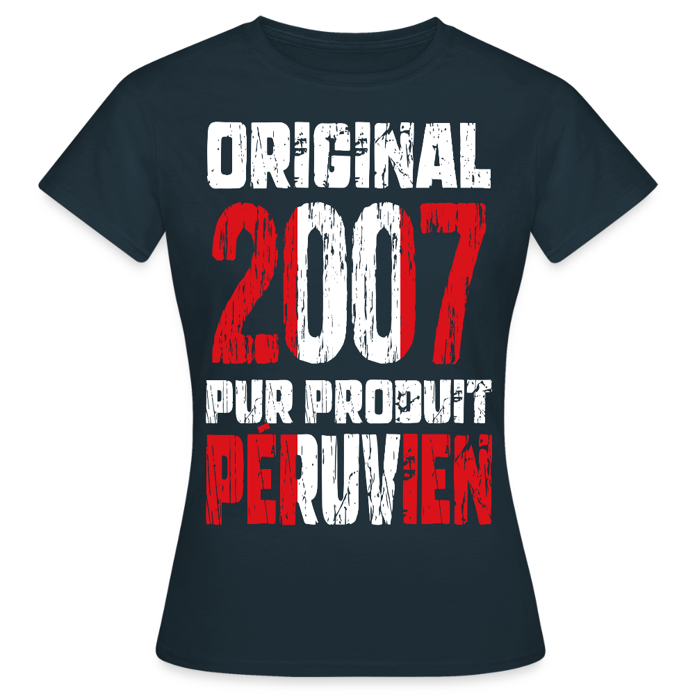 T-shirt Femme - Anniversaire 18 Ans - Original 2007 - Pur produit Péruvien - marine