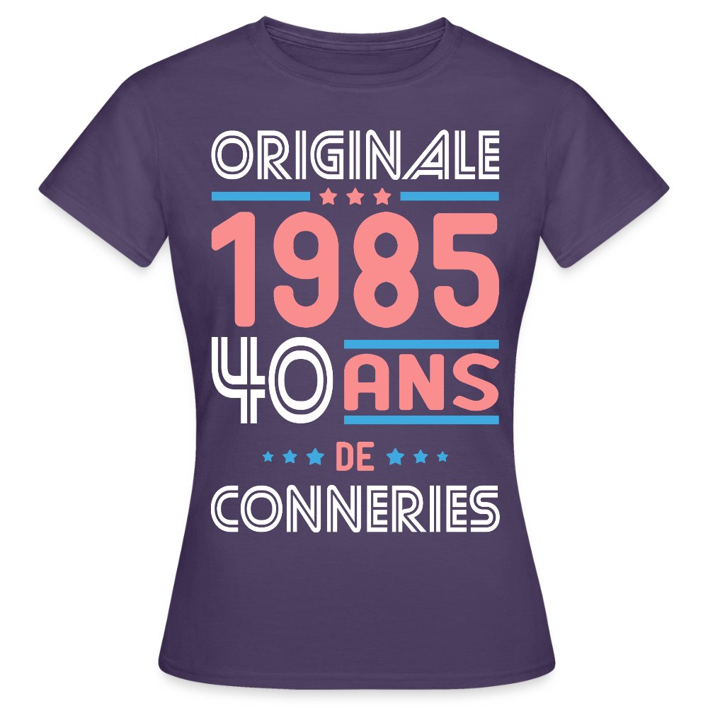 T-shirt Femme - Anniversaire 40 Ans - Originale 1985 - Conneries - violet foncé