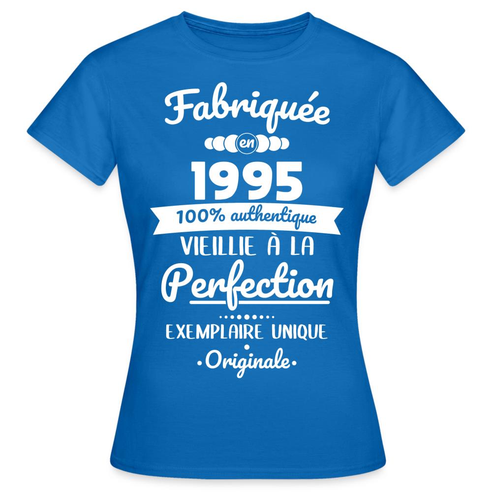 T-shirt Femme - Anniversaire 30 Ans - Fabriquée en 1995 - bleu royal