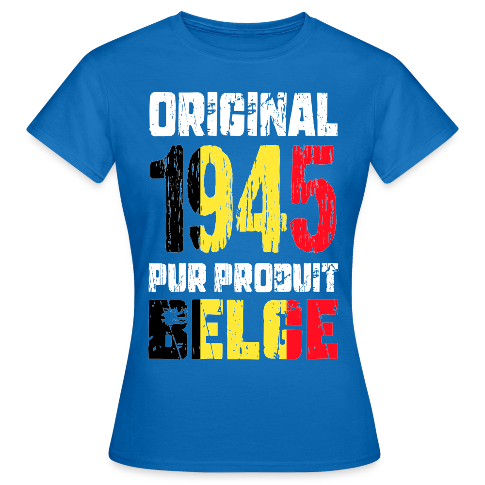 T-shirt Femme - Anniversaire 80 Ans - Original 1945 - Pur produit Belge - bleu royal