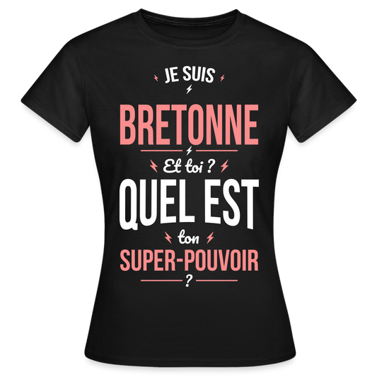 T-shirt Femme - Je suis Bretonne  - Super-pouvoir - noir