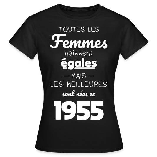 T-shirt Femme - Anniversaire 70 Ans - Les meilleures sont nées en 1955 - noir