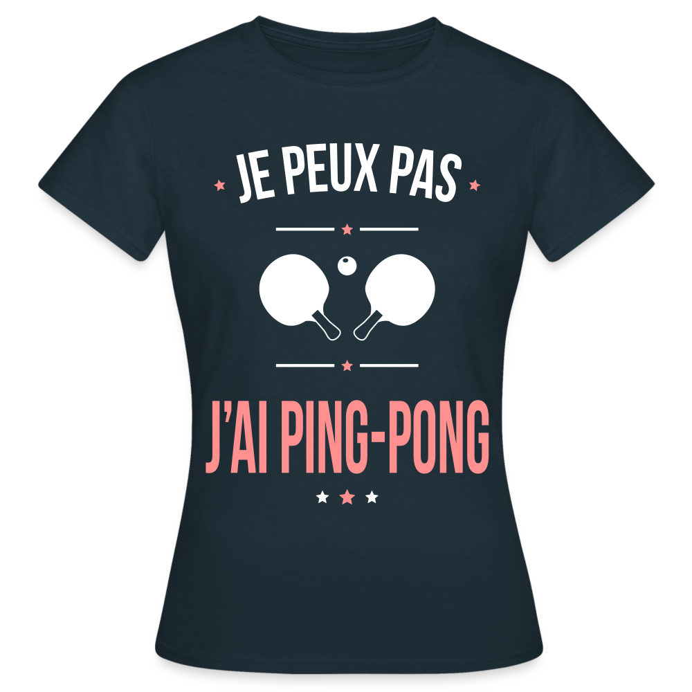 T-shirt Femme - Je peux pas j'ai Ping-pong - marine