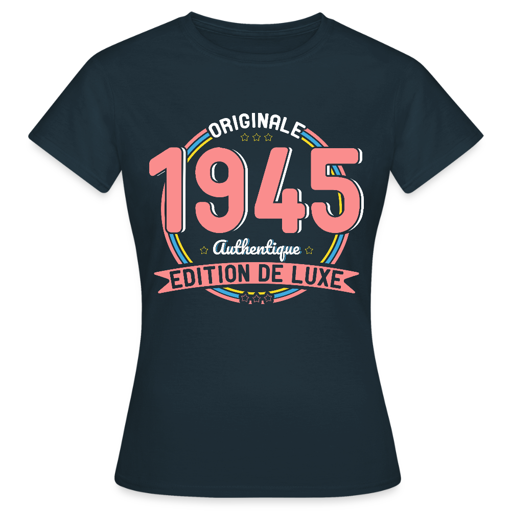 T-shirt Femme - Anniversaire 80 Ans - Originale 1945 Authentique - marine