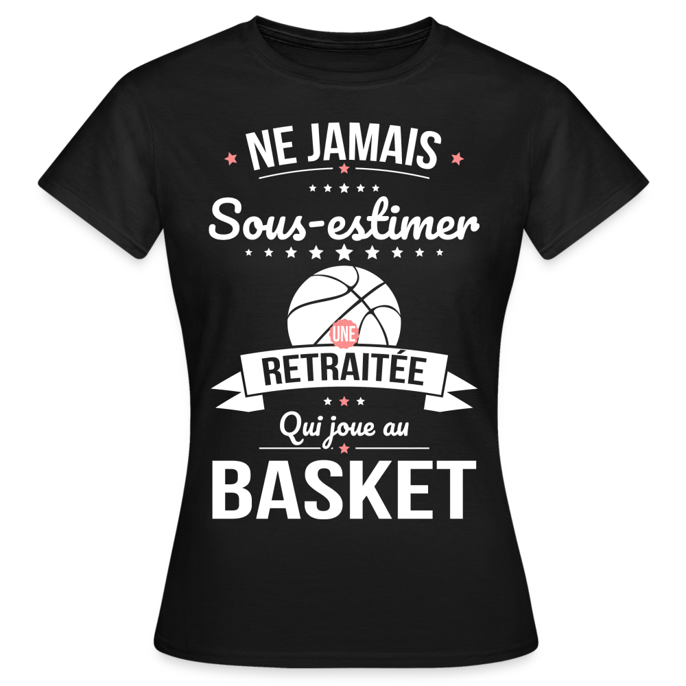 T-shirt Femme - Ne jamais sous-estimer une retraitée qui joue au basket - noir