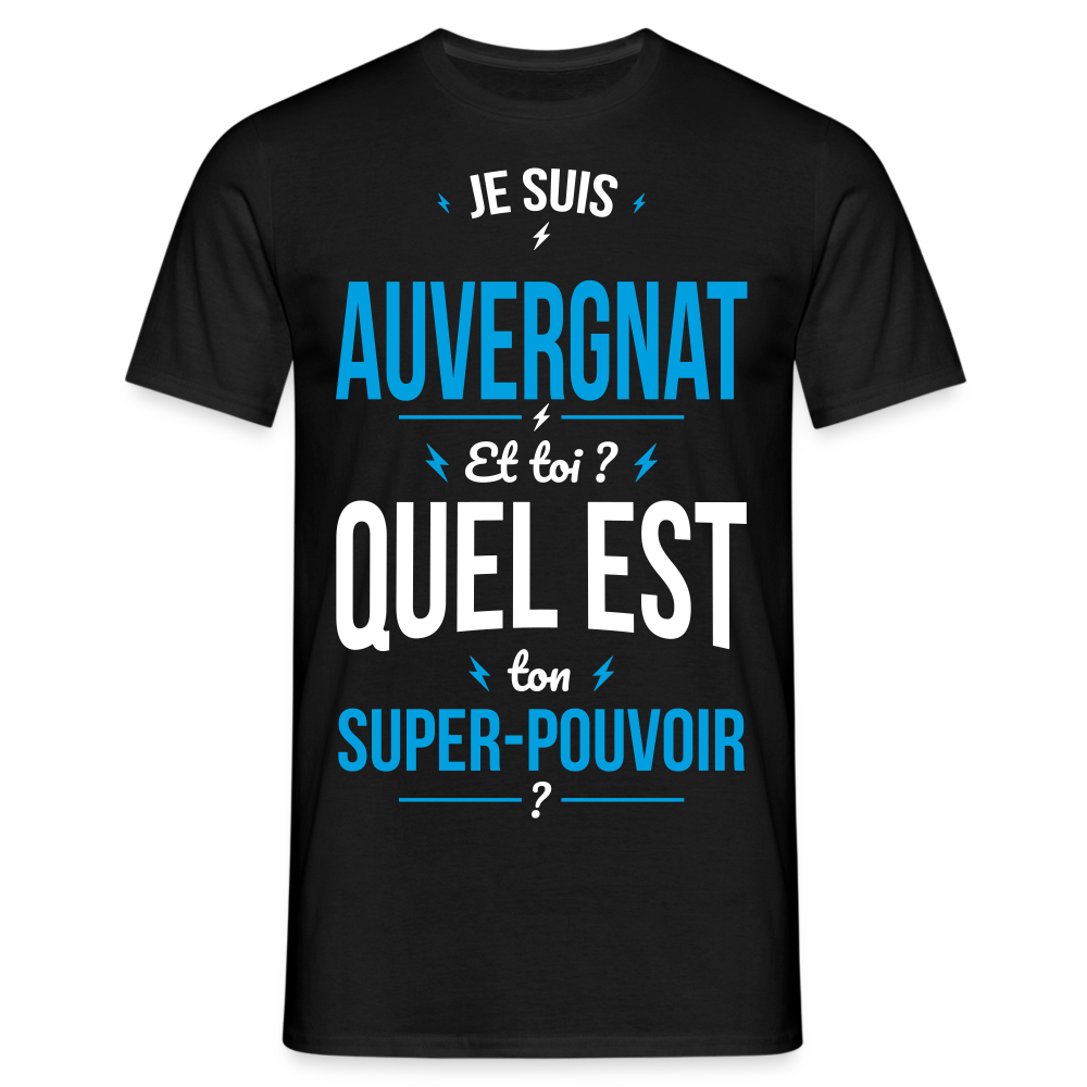 T-shirt Homme - Je suis Auvergnat - Super-pouvoir - noir