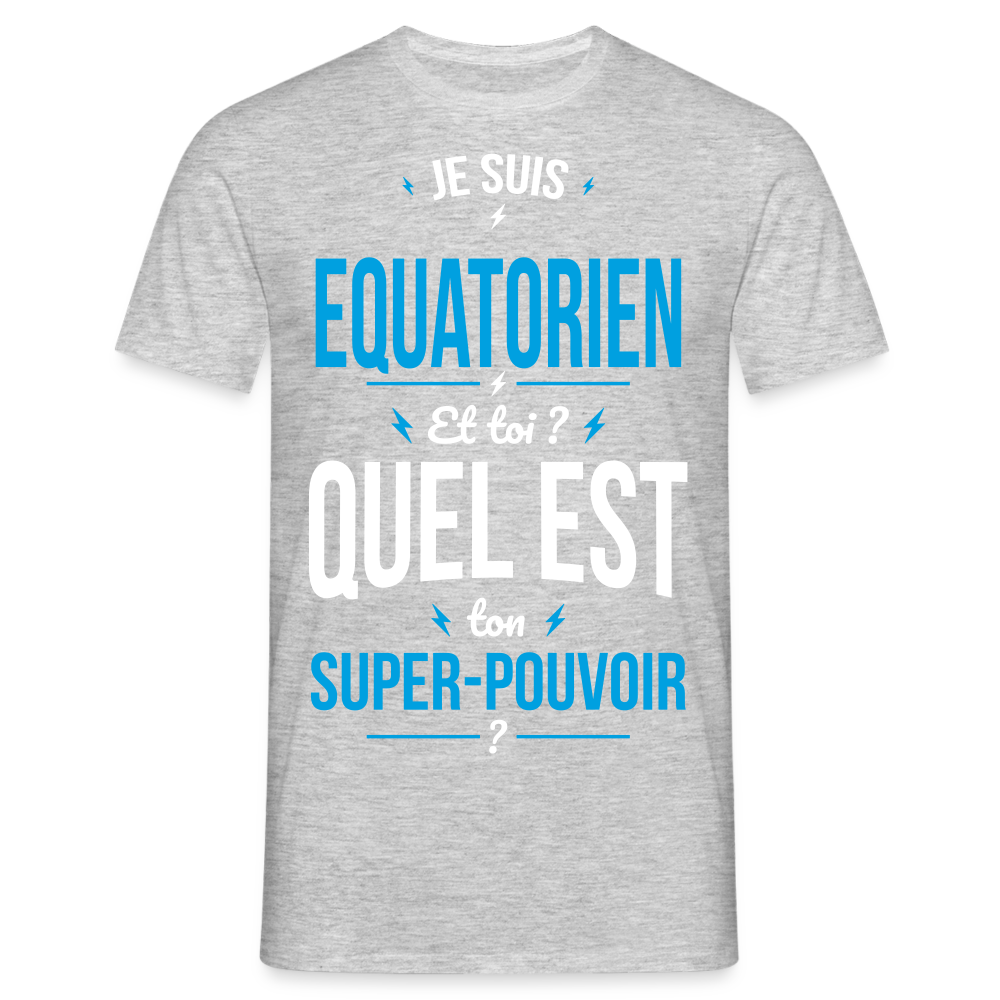 T-shirt Homme - Je suis Equatorien - Super-pouvoir - gris chiné