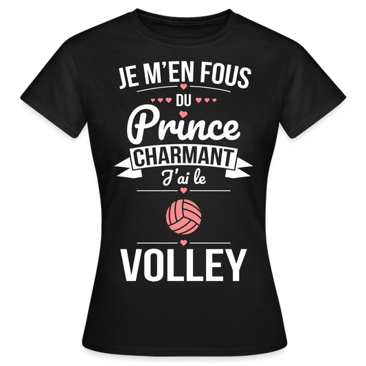 T-shirt Femme - Je m'en fous du prince charmant j'ai le volley - noir