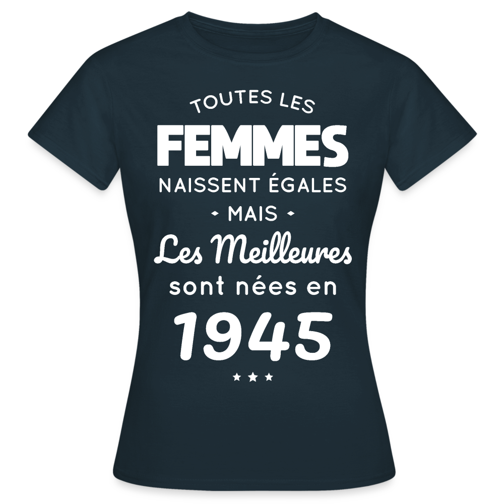 T-shirt Femme - Anniversaire 80 Ans - Les  meilleures sont nées en 1945 - marine