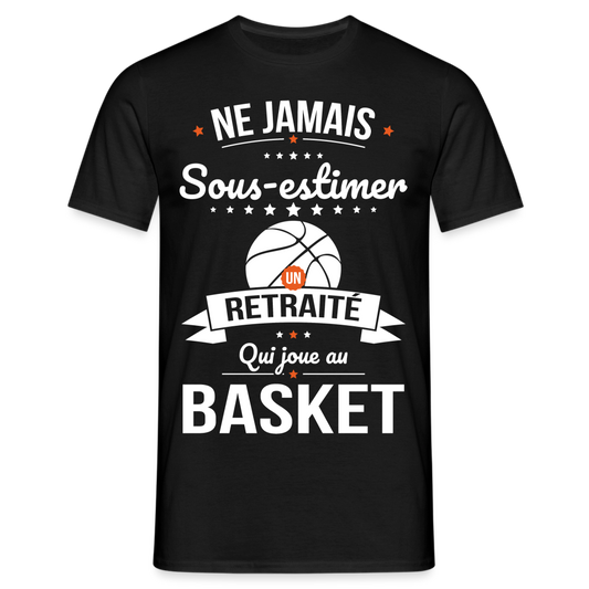 T-shirt Homme - Ne jamais sous-estimer un retraité qui joue au basket - noir