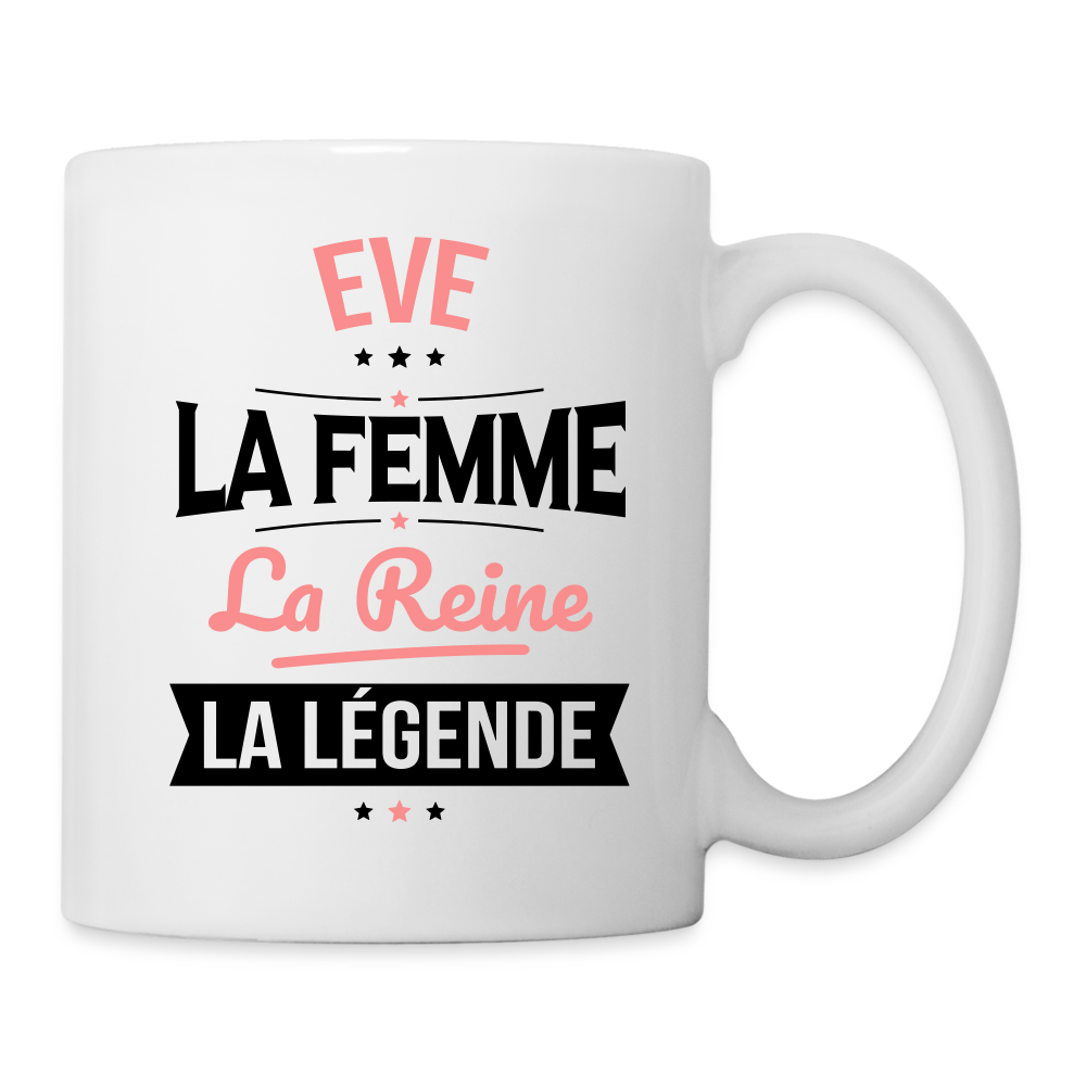 Mug blanc - Eve - la Femme - la Reine - la Légende - blanc