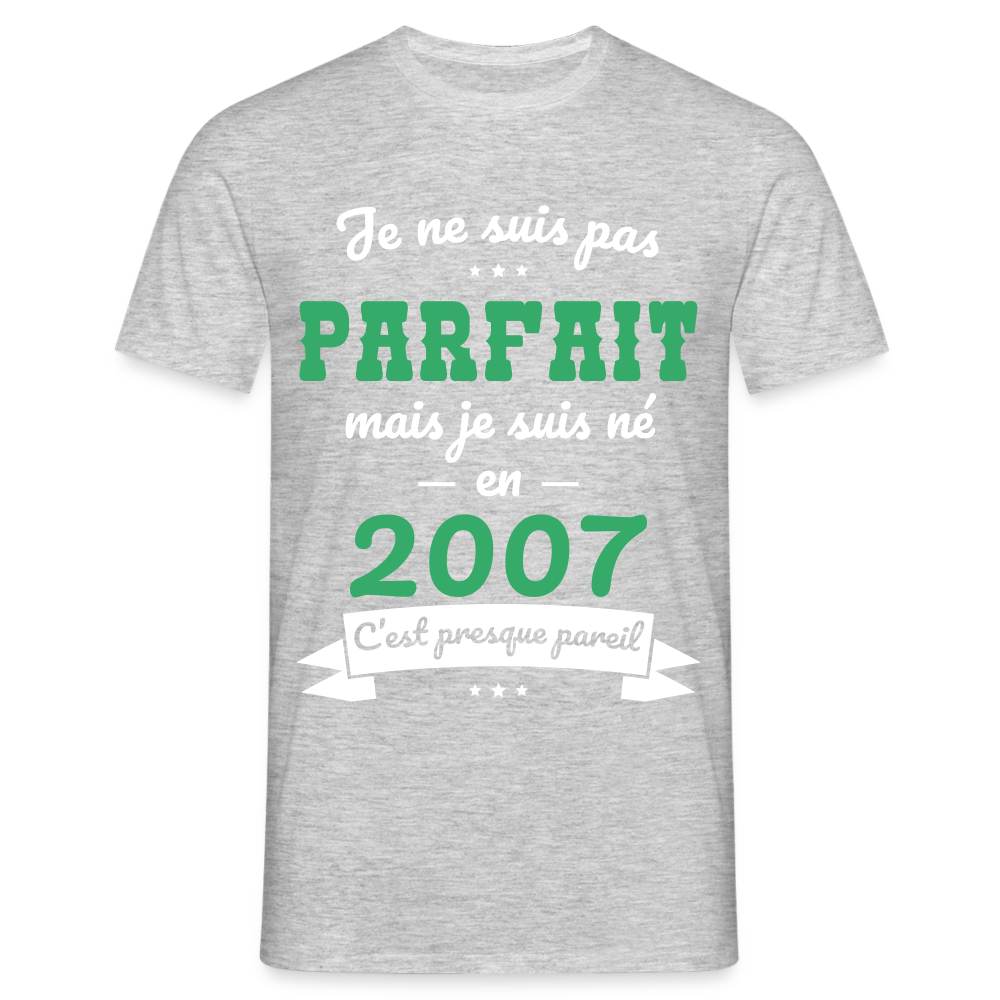 T-shirt Homme - Anniversaire 18 Ans - Pas parfait mais né en 2007 - gris chiné