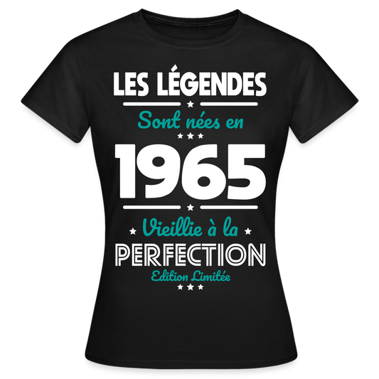 T-shirt Femme - Anniversaire 60 Ans - Les Légendes sont nées en 1965 - noir