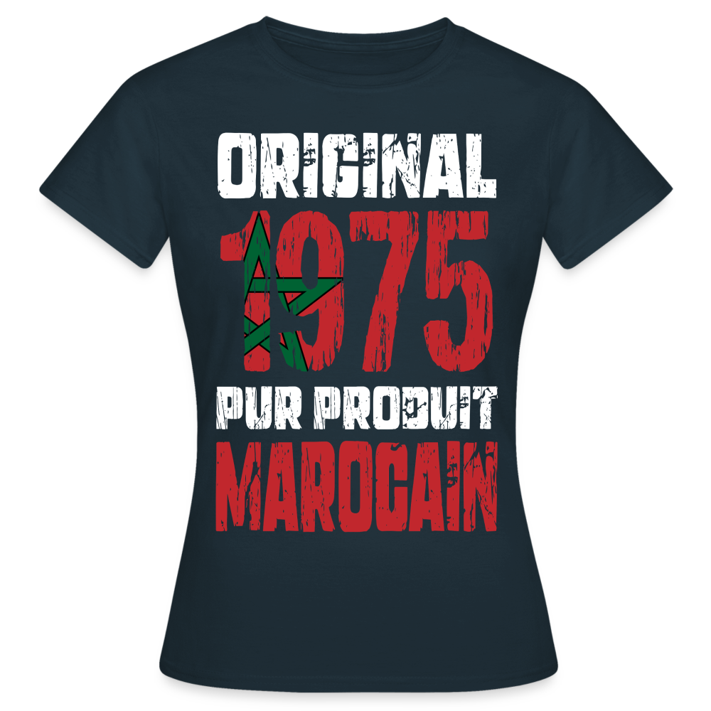 T-shirt Femme - Anniversaire 50 Ans - Original 1975 - Pur produit Marocain - marine