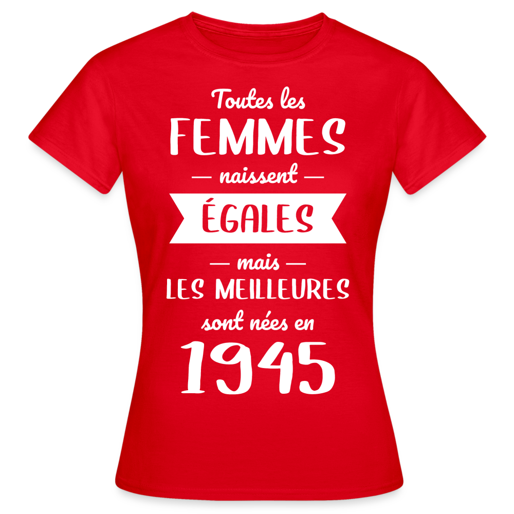 T-shirt Femme - Anniversaire 80 Ans - Les  meilleures sont nées en 1945 - rouge