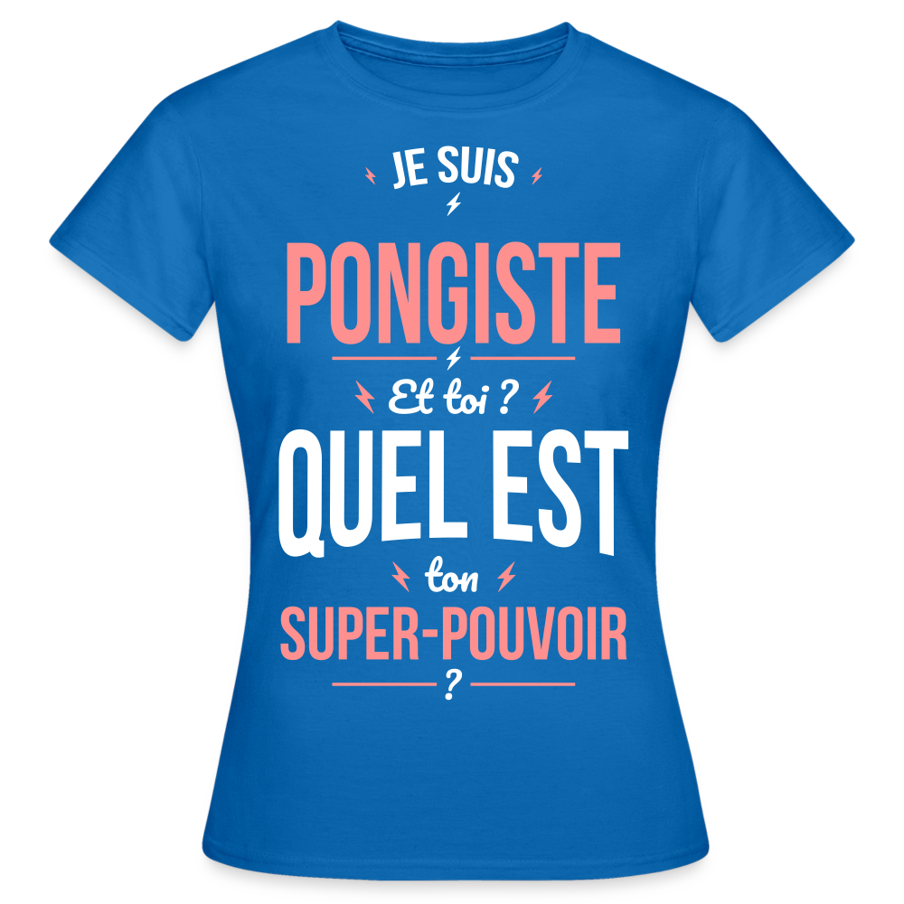 T-shirt Femme - Je suis pongiste - Super-pouvoir - bleu royal