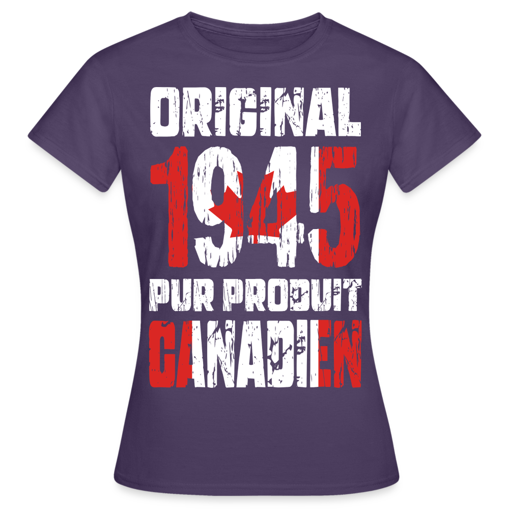 T-shirt Femme - Anniversaire 80 Ans - Original 1945 - Pur produit Canadien - violet foncé