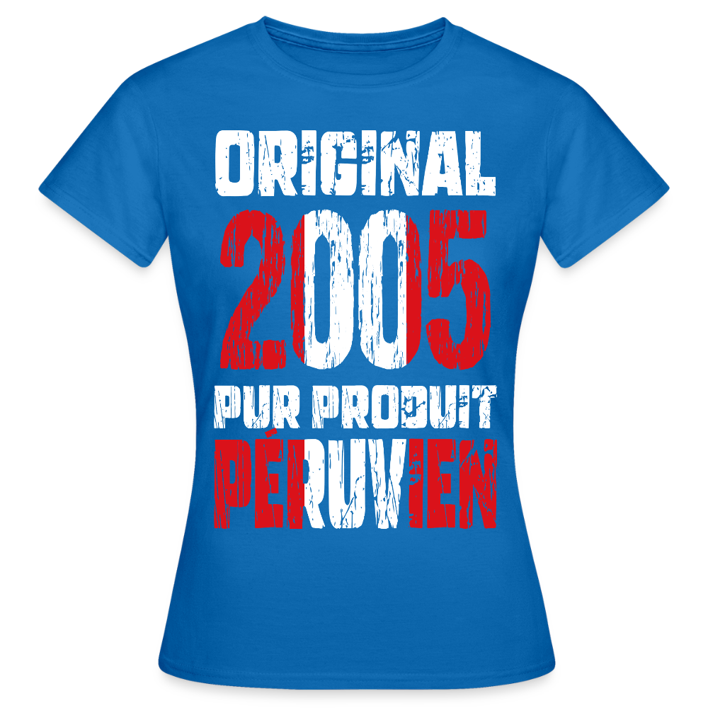 T-shirt Femme - Anniversaire 20 Ans - Original 2005 - Pur produit Péruvien - bleu royal