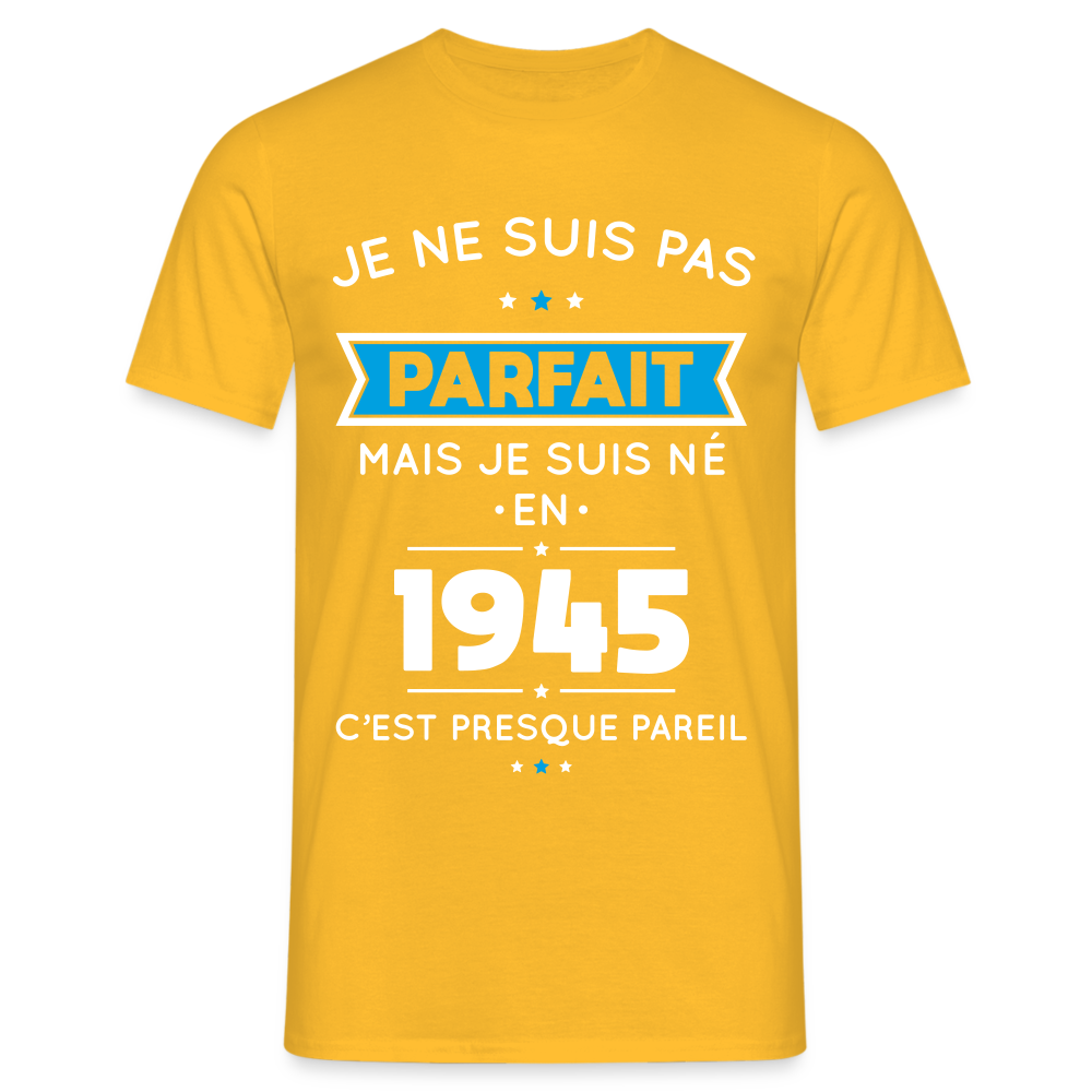 T-shirt Homme - Anniversaire 80 Ans - Pas parfait mais né en 1945 - jaune