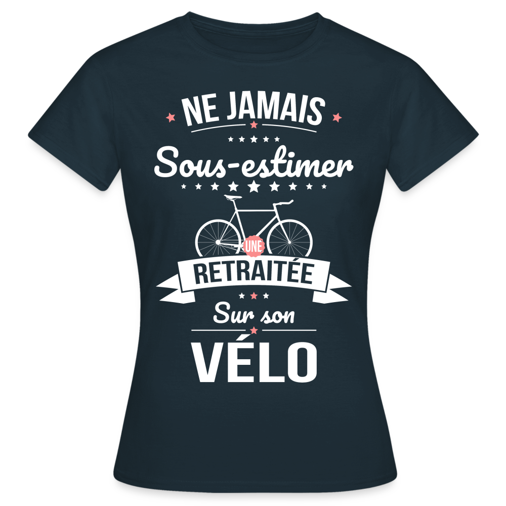 T-shirt Femme - . Ne jamais sous-estimer une retraitée sur son vélo - marine