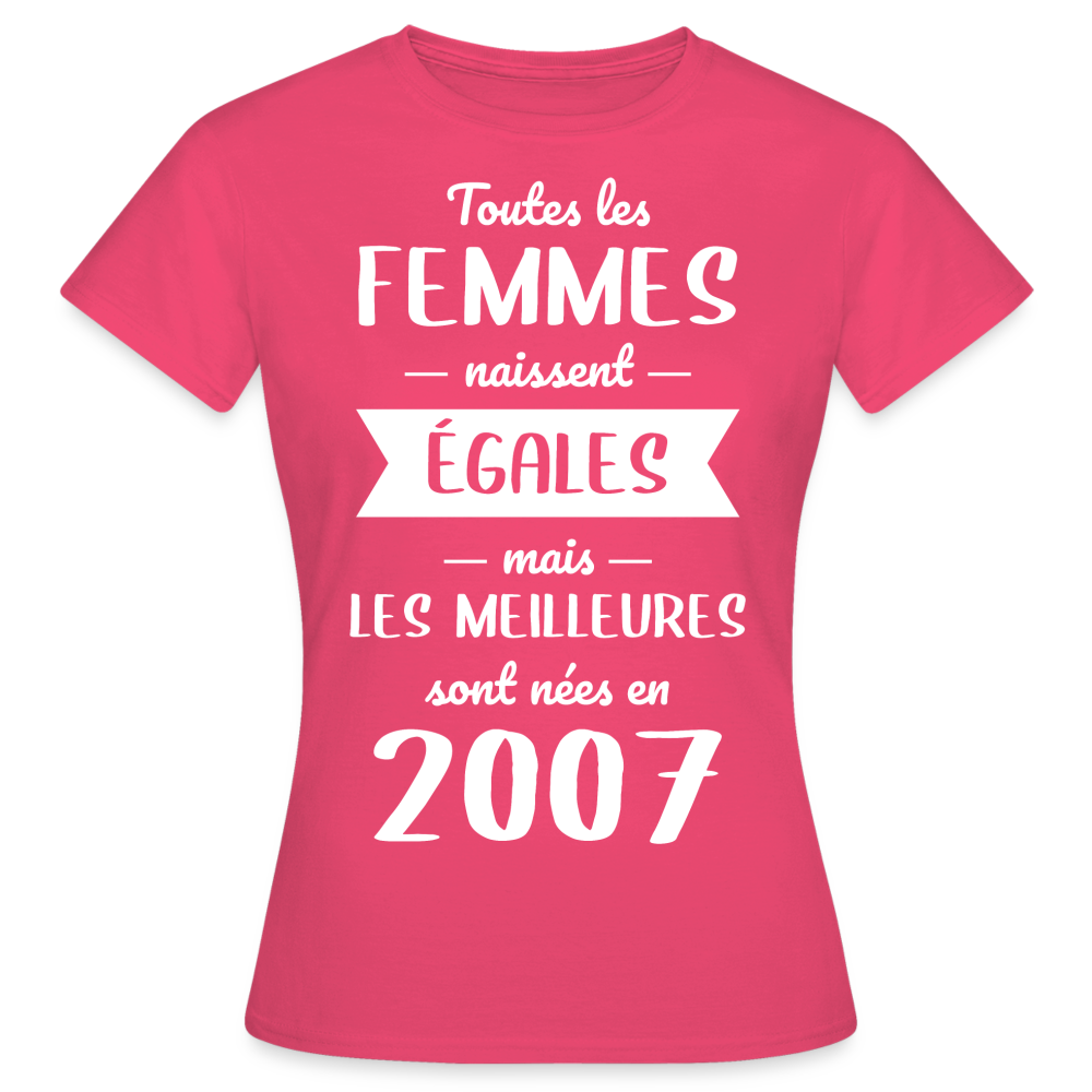 T-shirt Femme - Anniversaire 18 Ans - Les meilleures sont nées en 2007 - rose azalée