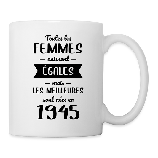 Mug blanc - Anniversaire 80 Ans - Les meilleures sont nées en 1945 - blanc