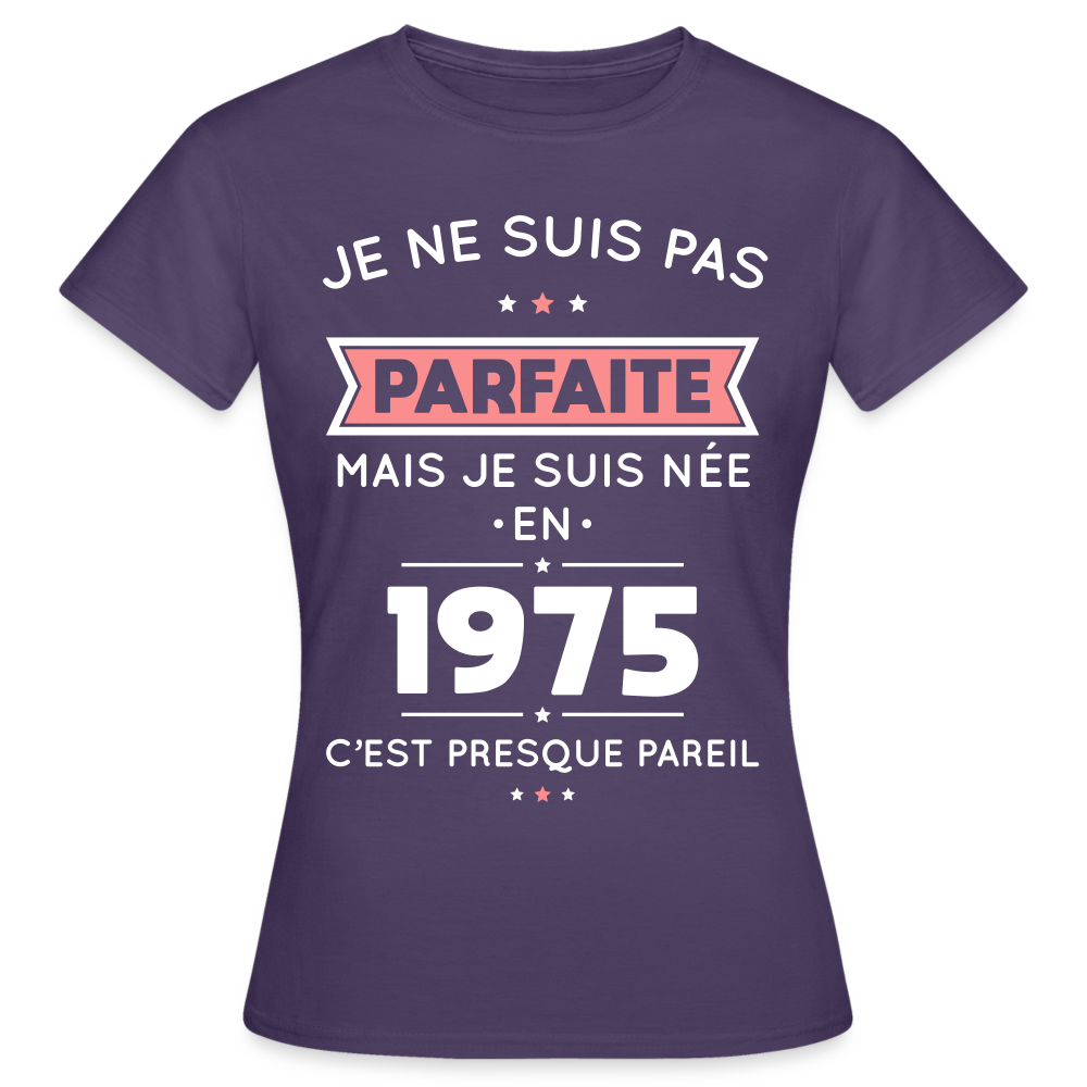 T-shirt Femme - Anniversaire 50 Ans - Pas parfaite mais née en 1975 - violet foncé