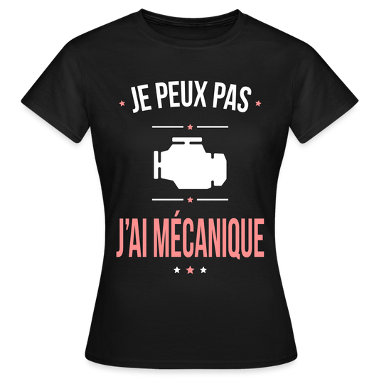 T-shirt Femme - Je peux pas j'ai Mécanique - noir