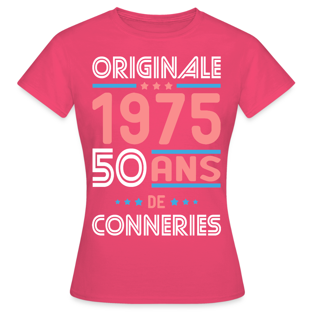 T-shirt Femme - Anniversaire 50 Ans - Originale 1975 - Conneries - rose azalée