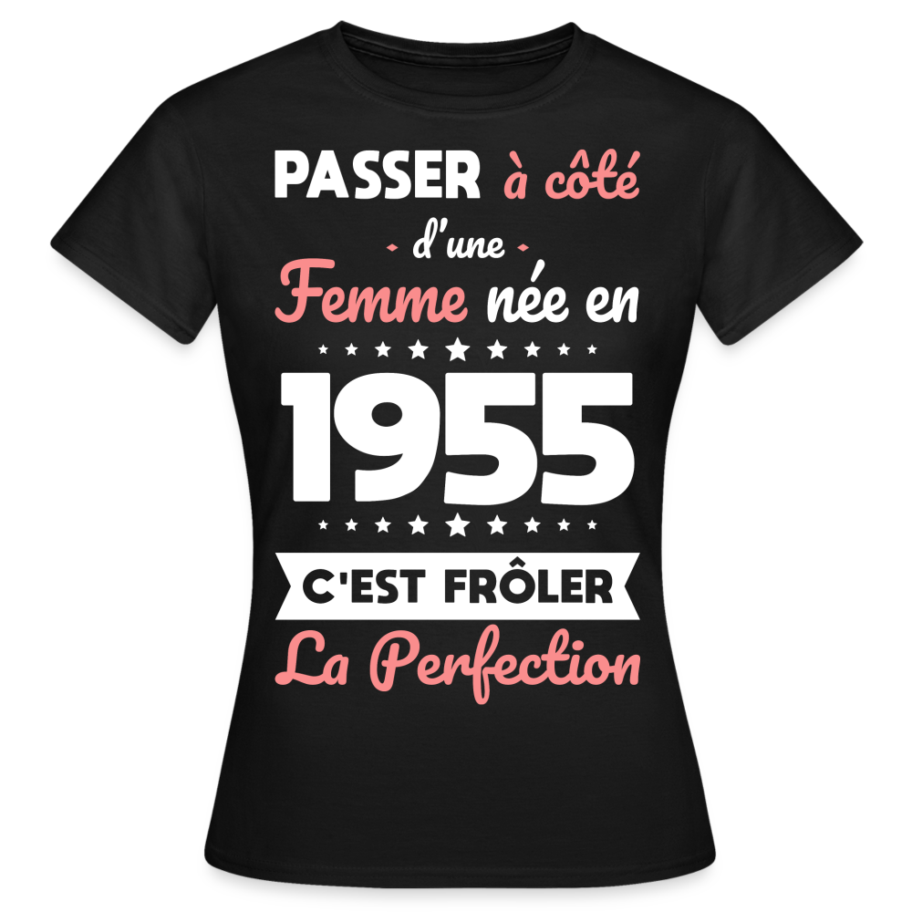 T-shirt Femme - Anniversaire 70 Ans - Née en 1955 - Frôler la perfection - noir