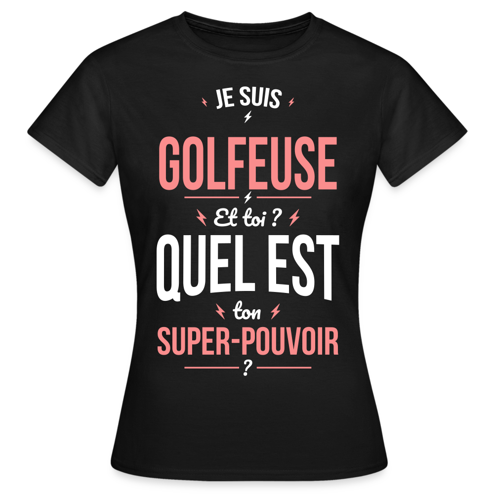 T-shirt Femme - Je suis golfeuse - Super-pouvoir - noir