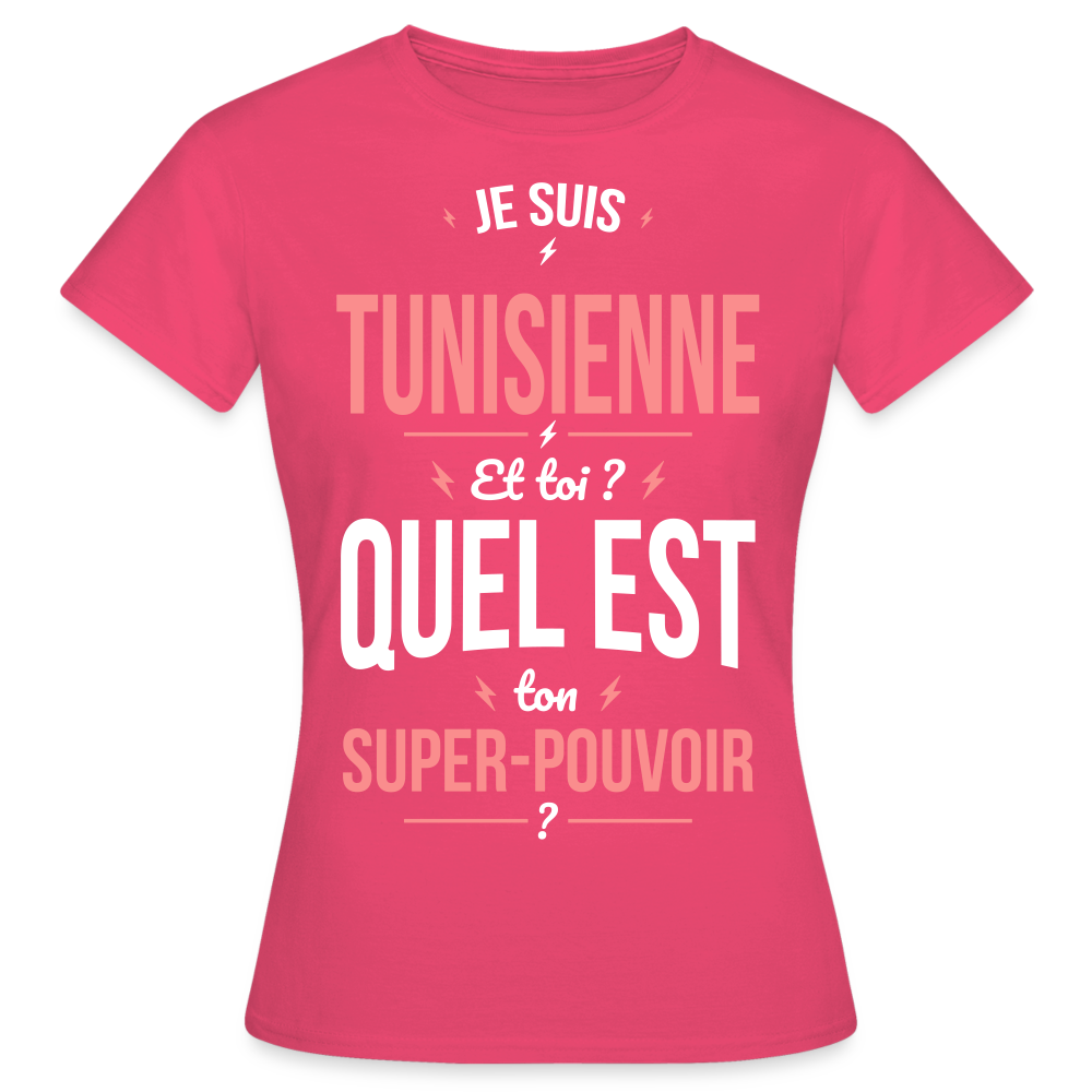 T-shirt Femme - Je suis Tunisienne  - Super-pouvoir - rose azalée