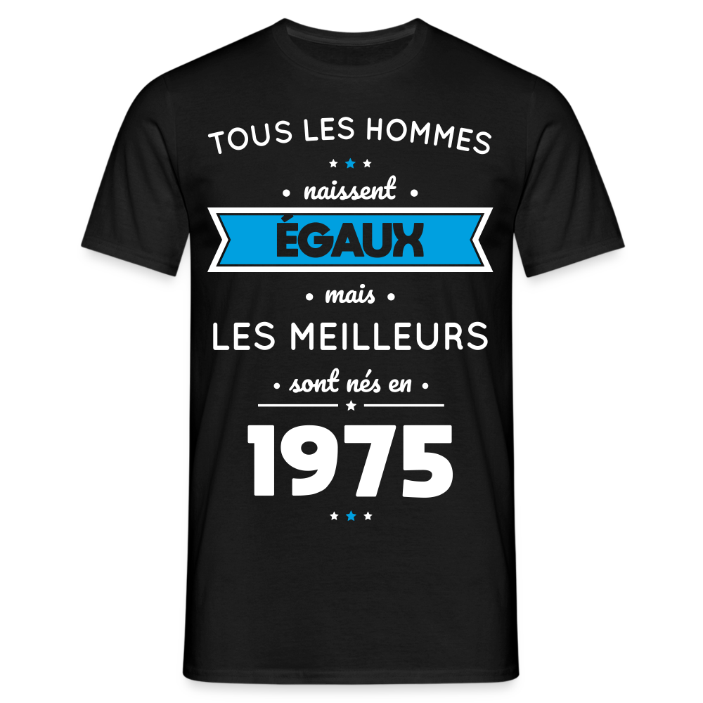 T-shirt Homme - Anniversaire 50 Ans - Les meilleurs sont nés en 1975 - noir