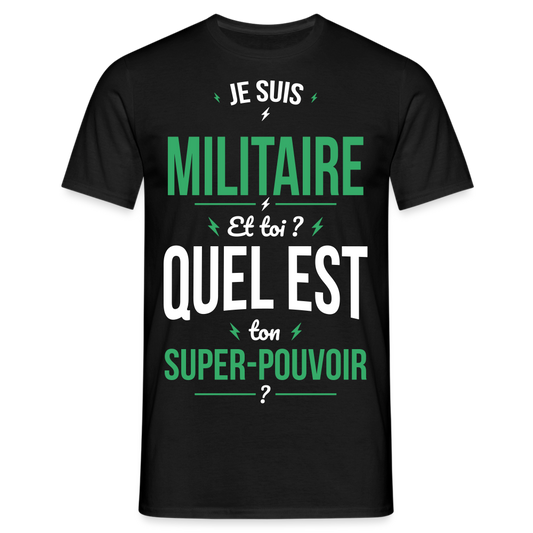 T-shirt Homme - Je suis militaire - Super-pouvoir - noir