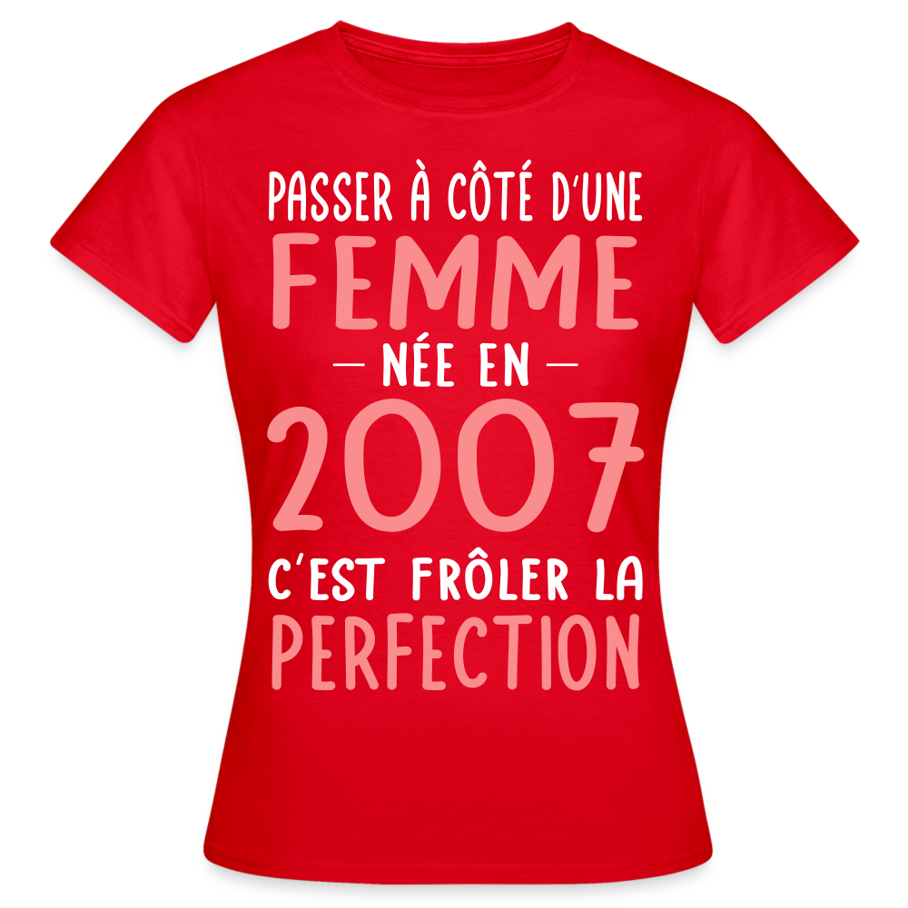 T-shirt Femme - Anniversaire 18 Ans - Née en 2007 - Frôler la perfection - rouge